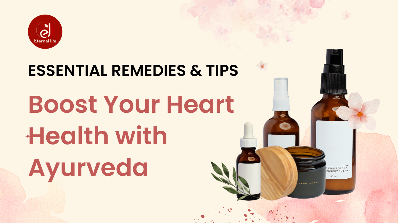 Boost Your Heart Health with Ayurvedic Wisdom: Essential Remedies and Tips